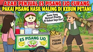 AZAB PENJUAL ES PISANG IJO CURANG PAKAI PISANG HASIL MALING DI KEBUN PETANI | ANIMASI AZAB
