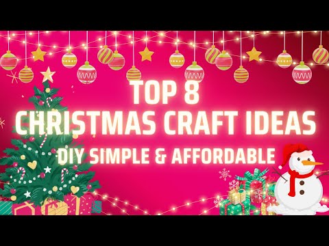 Top 8 Christmas Craft Ideas 2024 - Simple and Affordable DIY Christmas Craft Ideas