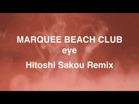 MARQUEE BEACH CLUB - eye (Hitoshi Sakou from Galileo Galilei Remix)