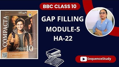 CLASS 10 bbc compacta|Module -5   HA-22  Gap filling  Solved & explained
