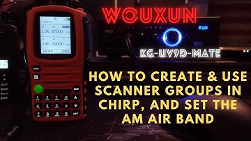 How to create scanner groups and use the AM band. Wouxun KG-UV9D Mate