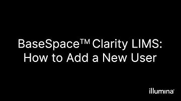 BaseSpace™ Clarity LIMS – How to Add a New User in Clarity LIMS