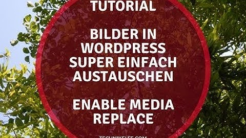 Bilder austauschen in Wordpress mit dem Plugin "Enable Media Replace"