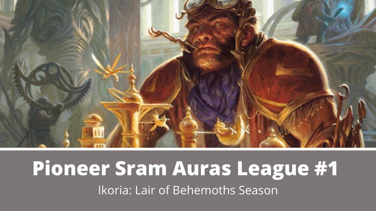 (Pioneer) Sram Auras League #1 - Ikoria: Lair of Behemoths Season