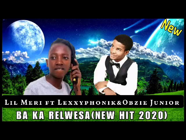 Lil Meri ft. Lexxyphonik beatzu0026Obzie Junior_Ba ka Relwesa (New hit 2020) class=