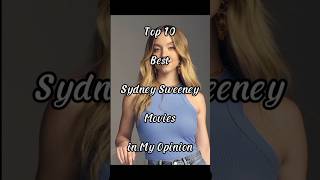 Top 10 Must-See Movies Starring Sydney Sweeney