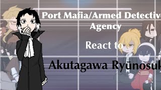 BSD react to Akutagawa (1/?) || SukiDa ||