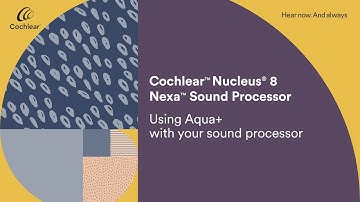 Using Aqua+ with your Nucleus® 8 Nexa™ Sound Processor