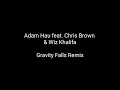 Adam Hau Gravity Falls Remix Lyrics Ft Chris Brown Wiz Khalifa Till I Die Adam Hau Gravity Falls Remix Lyrics Ft Chris Brown Wiz Khalifa Till I Die