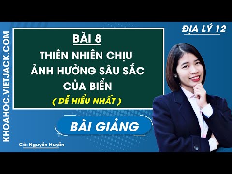 Video Thiên nhiên chịu ảnh hưởng sâu sắc của biển - Bài 8 -... - youtube