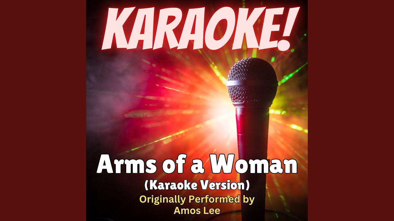 Arms of a Woman (Karaoke Version Originally Performed by Amos Lee)