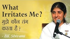 What Irritates Me?: 7a: BK Shivani (English Subtitles)