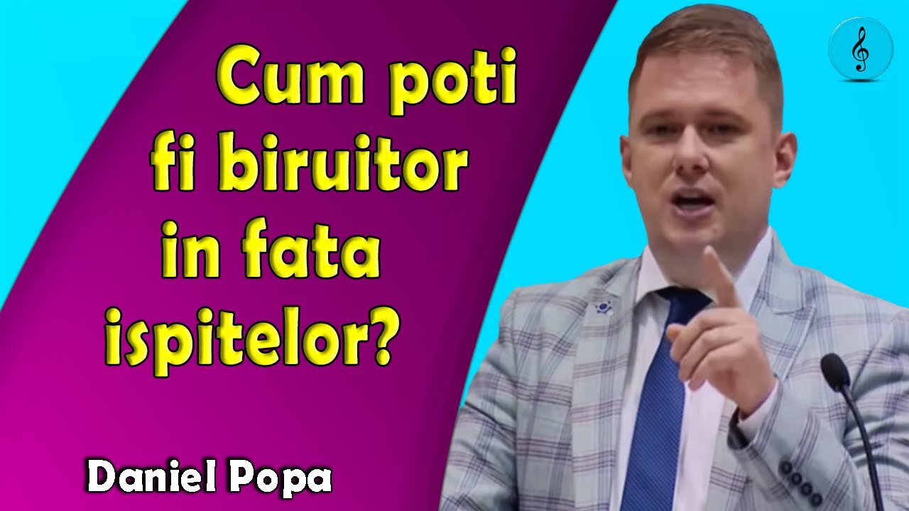 Daniel Popa - Cum poti fi biruitor in fata ispitelor? Predica