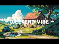 Weekend Vibe 🌱 Lofi Keeps You Safe 🍃 Relax on the weekend ~ Lofi Hip Hop for relax/study/sleep