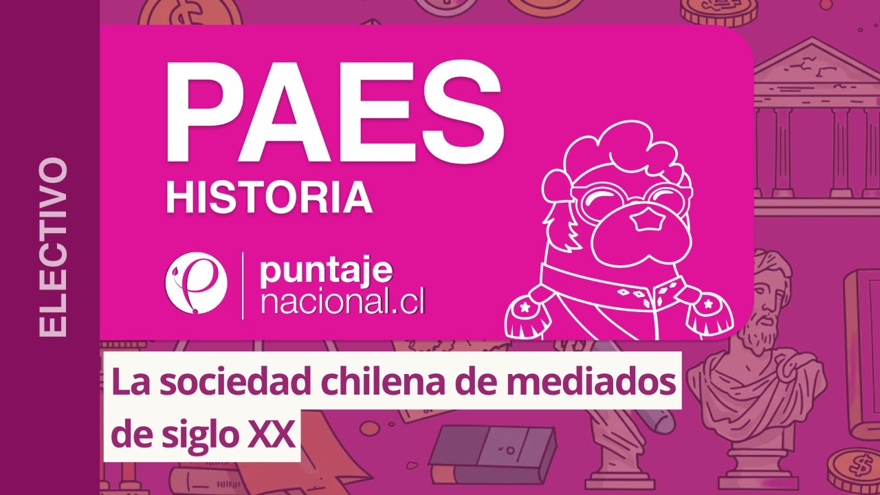 PAES | Historia | La sociedad chilena de mediados de siglo XX
