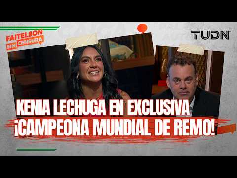 Faitelson Uncensored: Kenia Lechuga, world rowing champion, reveals her story | TUDN