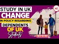 Change in Student Dependent policy of the UK. Watch this video