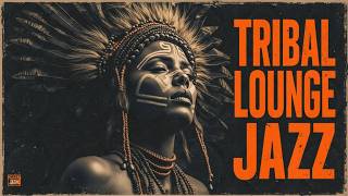 Tribal Jazz &amp; Smooth Rhythms | Relaxing Ethno Lounge Music for Deep Study and Chill Vibes