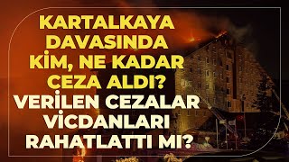 Kartalkaya Davasında Kim, Ne Kadar Ceza Aldı? Verilen Cezalar Vicdanları Rahatlattı Mı?