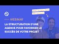 Comment la structuration dune agence peut favoriser le succs de votre projet 