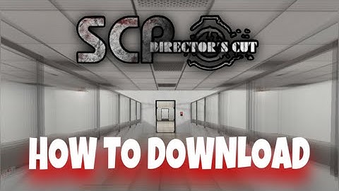How to Download SCP Directors Cut mod for SCP Containment Breach!