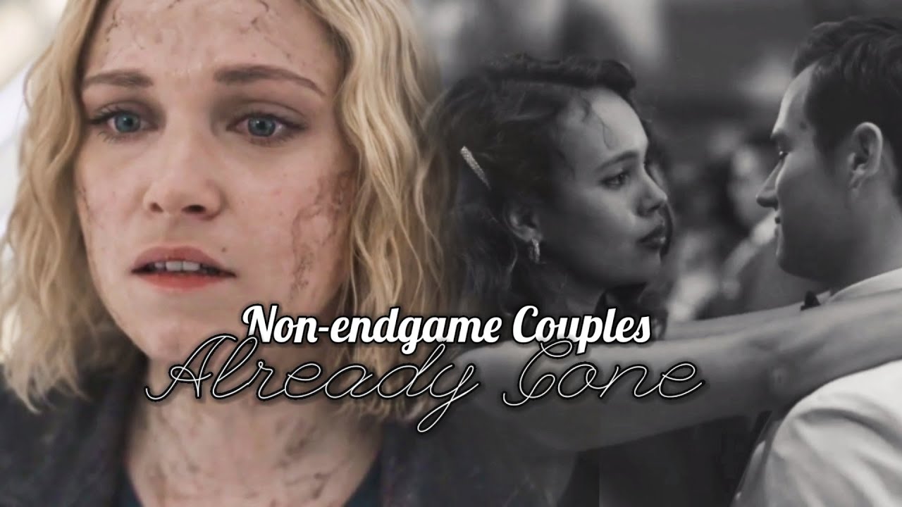 Non-Endgame Couples|| Already Gone