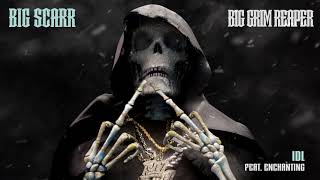 Big Scarr - IDL (feat. Enchanting) [Official Audio]