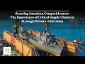 Securing American Competitiveness: Critical Supply Chains in Strategic Rivalry with China