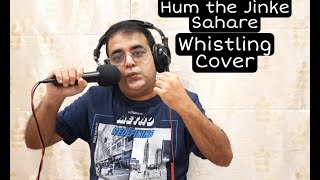 Hum The Jinke Sahare  Whistling Cover