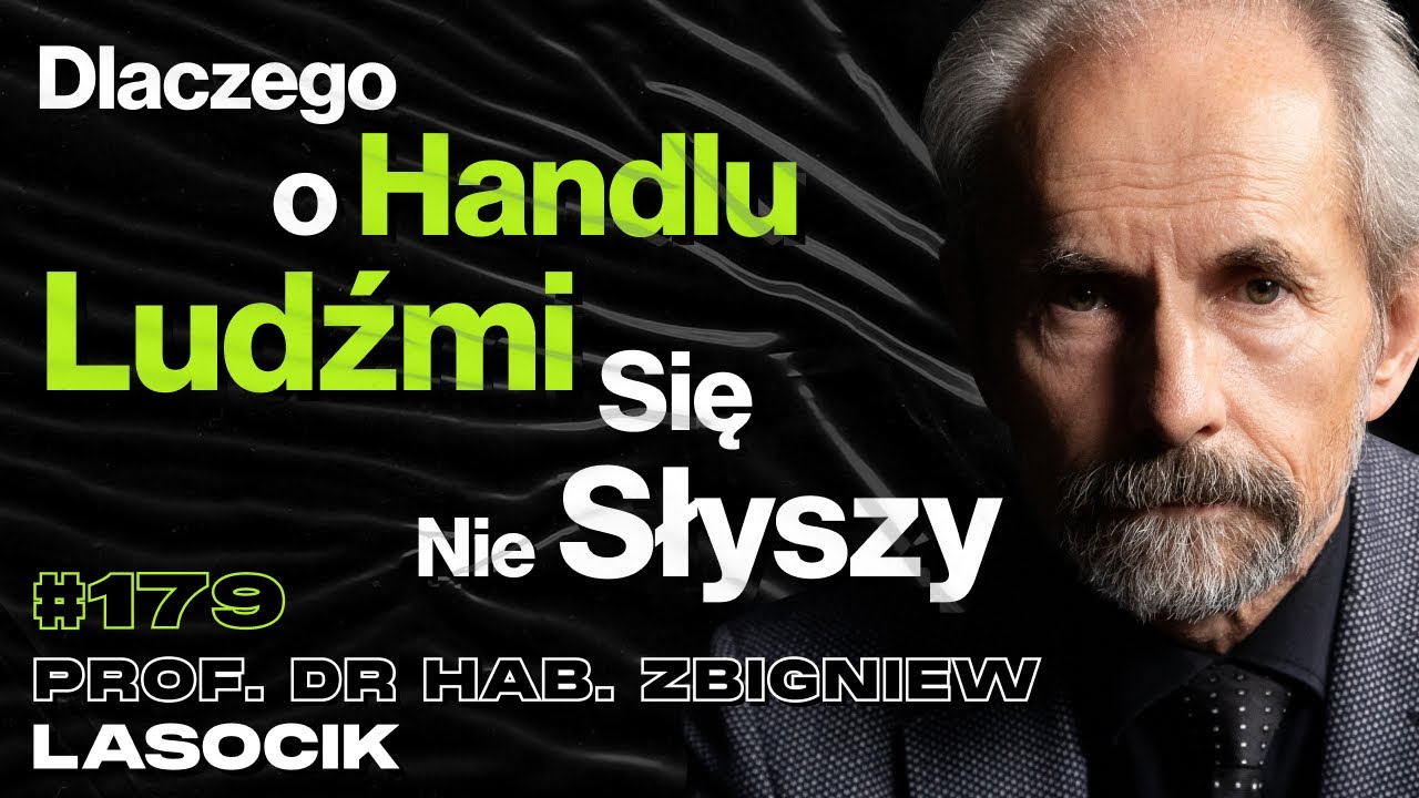 #179 Jak Wygląda Porwanie Na Handel Ludźmi? Handel Narządami, Prostytucja - prof. Zbigniew Lasocik