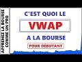 C'EST QUOI L'INDICATEUR VWAP (VOLUME WEIGHTED AVERAGE PRICE) LA MOYENNE TENANT COMPTE DU VOLUME