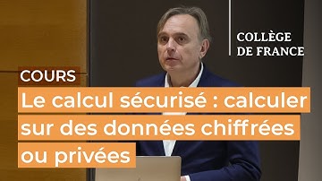Le calcul sécurisé : calculer sur des données chiffrées ou privées (2) - Xavier Leroy (2025-2026)