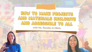 How to Make Projects and Materials Inclusive and Accessible to All | Ms. Rosalba Giarratano & Nikita