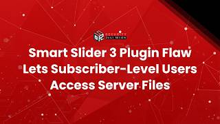 Smart Slider 3 Plugin Flaw Lets Subscriber-Level Users Access Server Files