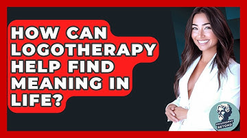 How Can Logotherapy Help Find Meaning In Life? - Philosophy Beyond
