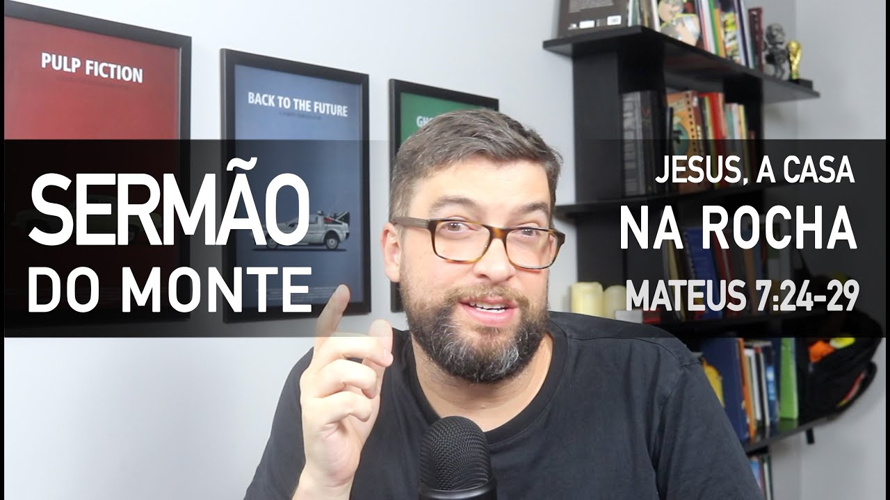 Jesus, a casa na ROCHA  (Mateus 7:24-29) - Sermão do Monte com Marcos Botelho