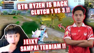 BTR RYZEN IS BACK?! REAKSI JEIXY LIAT RYZEN CLUTCH 3 ORANG !! JEIXY SAMPAI TIDAK BISA BERKATA KATA!