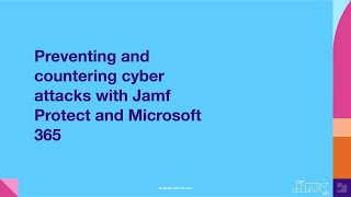 Preventing and countering cyber attacks with Jamf Protect and Microsoft 365 | JNUC 2021 screenshot 5