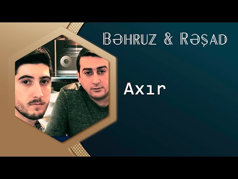 Behruz Hesenli & Resad Ilqaroglu - Axir 2016