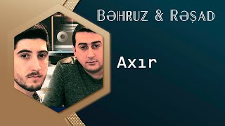 Behruz Hesenli & Resad Ilqaroglu - Axir 2016 Resimi