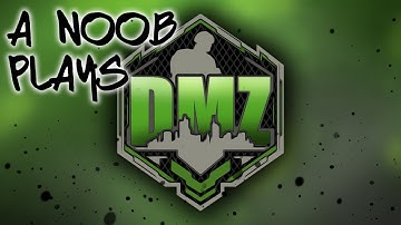A Noob Plays DMZ!