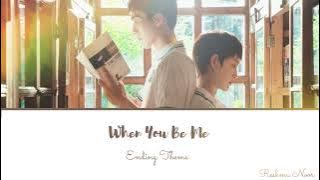 [ When You Be Me 反转人生 ] - 'Ending Theme' | OST | Starring: Kido Ma, Zhou Yi Ran, Vincent Cao (2022)