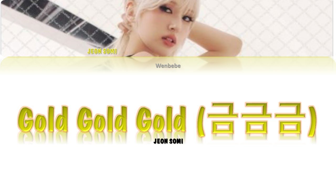 gold-gold-gold-jeon-somi-color-coded-lyrics-youtube