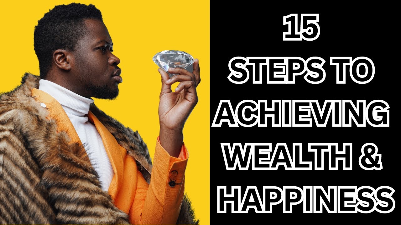 15 STEPS TO WEALTH & HAPPINESS (PART 1)