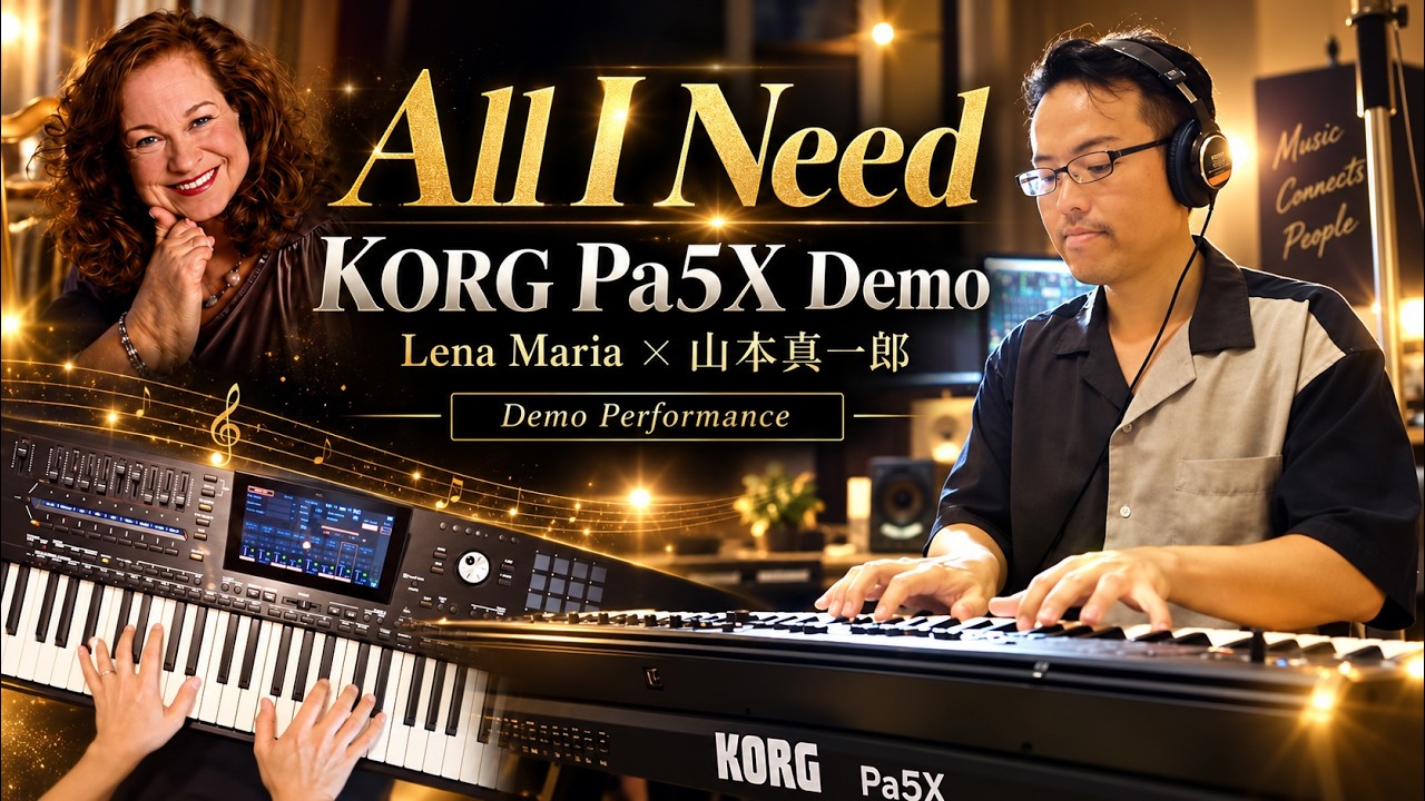 KORG Pa5X】Lena Maria × 山本真一郎「All I Need」Demo Performance