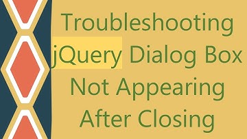 Troubleshooting jQuery Dialog Box Not Appearing After Closing