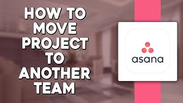 How to Move Project to Another Team on Asana (Quick Tutorial)