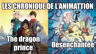 Les Chronique de l'Animation - Désenchantée /The Dragon Prince