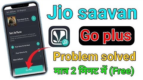 Jiosaavan go plus problem solved | Jio Sawan Me Go Plus Kaise Hatayen