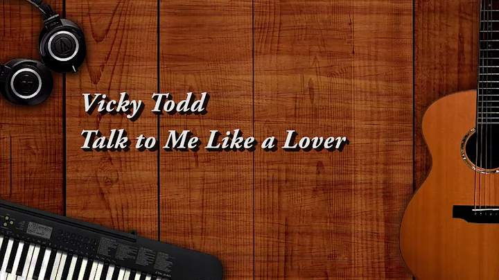 Vicky Todd - Talk to Me Like a Lover